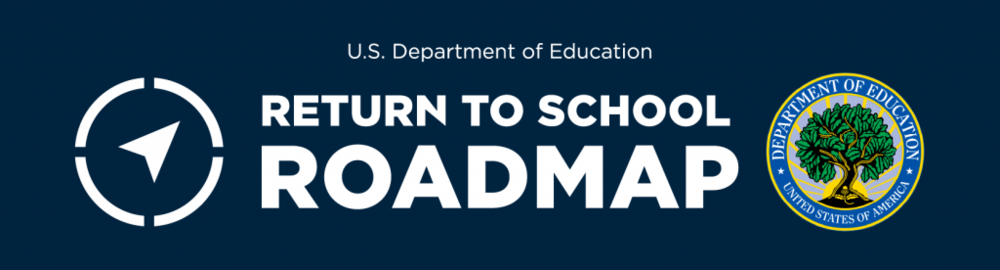 U.S. Department of Education Return to School Roadmap